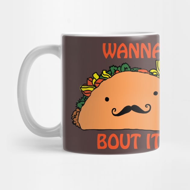 Wanna Taco Bout it? by ckrickett